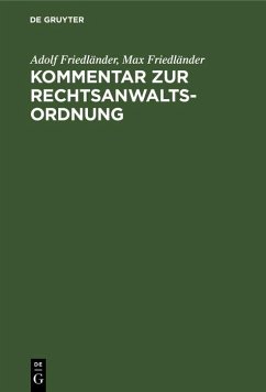 Kommentar zur Rechtsanwaltsordnung (eBook, PDF) - Friedländer, Adolf; Friedländer, Max