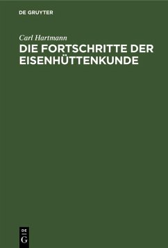 Die Fortschritte der Eisenhüttenkunde (eBook, PDF) - Hartmann, Carl