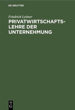 Privatwirtschaftslehre der Unternehmung (eBook, PDF) - Leitner, Friedrich