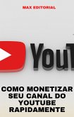 Como Monetizar seu Canal do Youtube Rapidamente (eBook, ePUB)