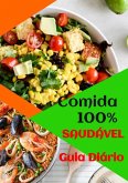 COMIDA 100% SAUDÁVEL - GUIA DIÁRIO (eBook, ePUB) COMIDA 100% SAUDÁVEL - GUIA DIÁRIO (eBook, ePUB)