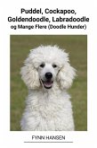 Puddel, Cockapoo, Goldendoodle, Labradoodle og Mange Flere (Doodle Hunder) (eBook, ePUB)