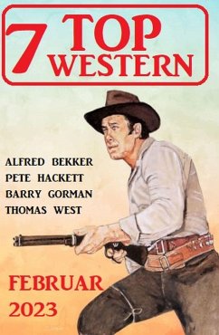 7 Top Western Februar 2023 (eBook, ePUB) - Bekker, Alfred; Hackett, Pete; Gorman, Barry; West, Thomas
