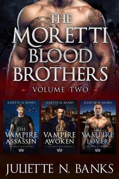 Moretti Blood Brothers: Volume Two - Books 5-7 (The Moretti Blood Brothers, #0.1) (eBook, ePUB) - Banks, Juliette N