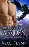 The Dragon's Maiden: A Dragon Shifter Romance (Falling For a Dragon Book 2) (eBook, ePUB)