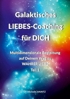 Galaktisches LIEBES-Coaching für DICH - Haintz, Dr. Michelle