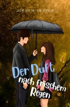 Der Duft nach frischem Regen - Sester, Jürgen