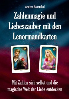 Zahlenmagie und Liebeszauber mit den Lenormandkarten - Rosenthal, Andrea