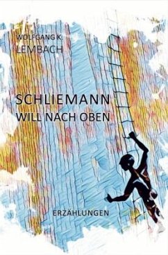 Schliemann will nach oben - Lembach, Wolfgang K.