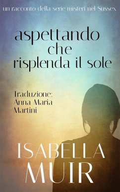 Cover Aspettando che risplenda il sole (Un racconto delle serie Crimine nel Sussex, #5) (eBook, ePUB)