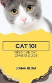 Cat 101: First-Time Cat Owners Guide (eBook, ePUB)