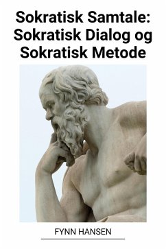 Sokratisk Samtale: Sokratisk Dialog og Sokratisk Metode (eBook, ePUB) - Hansen, Fynn