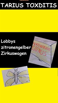 Lobbys zitronengelber Zirkuswagen (eBook, ePUB) - Toxditis, Tarius