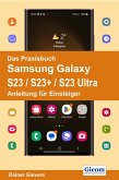 Das Praxisbuch Samsung Galaxy S23 / S23+ / S23 Ultra - Anleitung für Einsteiger (eBook, PDF)