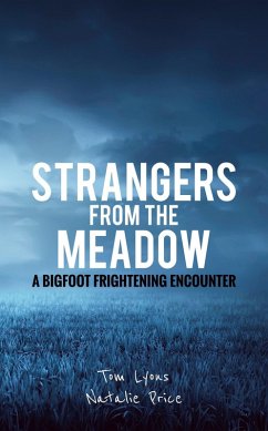 Strangers from the Meadow: A Bigfoot Frightening Encounter (eBook, ePUB) - Lyons, Tom; Price, Natalie