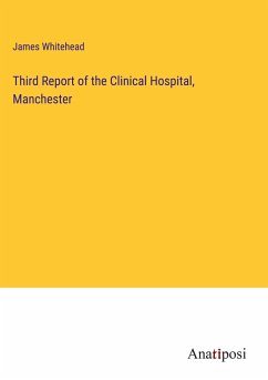 Third Report of the Clinical Hospital, Manchester - Whitehead, James