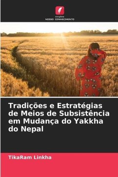 Tradições e Estratégias de Meios de Subsistência em Mudança do Yakkha do Nepal - Linkha, TikaRam