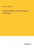 History of the Reign of Philip the Second, King of Spain