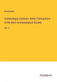 Archaeologia Cantiana: being Transactions of the Kent Aechaeological Society