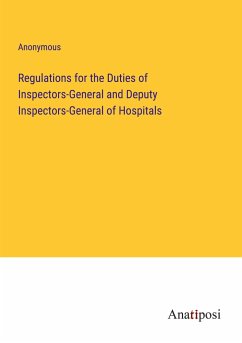 Regulations for the Duties of Inspectors-General and Deputy Inspectors-General of Hospitals - Anonymous