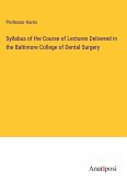 Syllabus of the Course of Lectures Delivered in the Baltimore College of Dental Surgery
