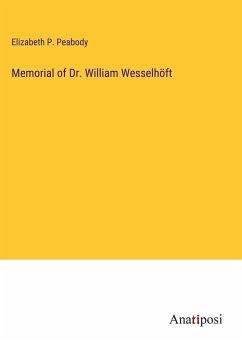 Memorial of Dr. William Wesselhöft - Peabody, Elizabeth P.