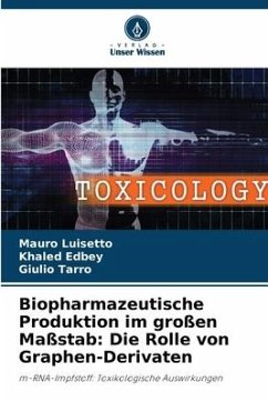 Biopharmazeutische Produktion im großen Maßstab: Die Rolle von Graphen-Derivaten - Luisetto, Mauro;Edbey, Khaled;Tarro, Giulio