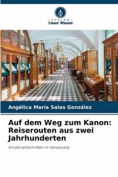 Auf dem Weg zum Kanon: Reiserouten aus zwei Jahrhunderten - Salas González, Angélica María