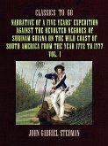 Narrative of a five years' Expedition against the Revolted Negroes of Surinam Guiana on the Wild Coast of South America From the Year 1772 to 1777 Vol. 1 (eBook, ePUB)