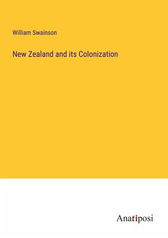 New Zealand and its Colonization - Swainson, William