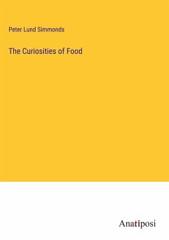 The Curiosities of Food - Simmonds, Peter Lund