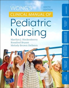 Wong's Clinical Manual of Pediatric Nursing - Hockenberry, Marilyn J. (Professor of Pediatrics, Baylor College of ; Bryant, Rosalind, PhD, RN, PPCNP-BC (Clinical Instructor, Baylor Col; Hellsten, Melody Brown, DNP, MSN, MS (Pediatric Hematology Oncology