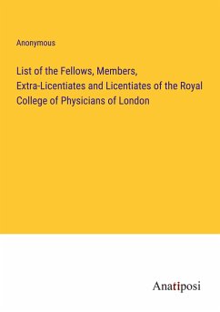 List of the Fellows, Members, Extra-Licentiates and Licentiates of the Royal College of Physicians of London - Anonymous