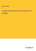 A Series of Dissertations of the Doctrines of the Bible