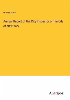 Annual Report of the City Inspector of the City of New York - Anonymous