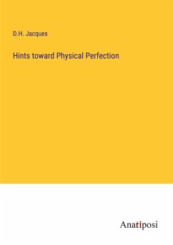 Hints toward Physical Perfection - Jacques, D. H.