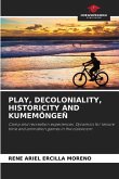 PLAY, DECOLONIALITY, HISTORICITY AND KUMEMÖNGEÑ