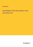 Annual Report of the City Inspector of the City of New York