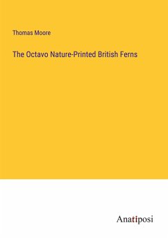The Octavo Nature-Printed British Ferns - Moore, Thomas