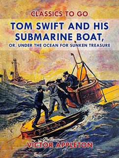 Cover Tom Swift and His Submarine Boat, or, Under the Ocean for Sunken Treasure (eBook, ePUB)