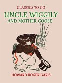 Uncle Wiggily and Mother Goose Comlete in two Parts fifty -two Stories one for each Week of the YearHoward Roger Garis (eBook, ePUB)