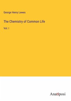 The Chemistry of Common Life - Lewes, George Henry