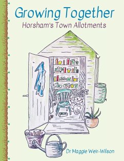 Growing Together - Horsham's Town Allotments - Weir-Wilson, Maggie