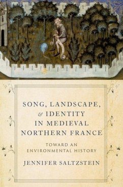 Song, Landscape, and Identity in Medieval Northern France - Saltzstein, Jennifer (Presidential Professor and Associate Professor