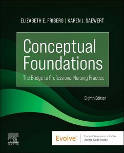 Conceptual Foundations - Friberg, Elizabeth E. (Associate Professor University of Virginia Sc; Saewert, Karen J., PhD, RN, CPHQ, ANEF