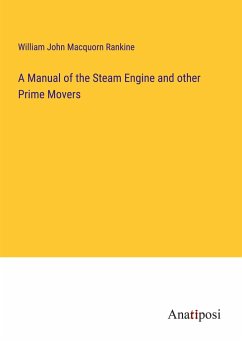 A Manual of the Steam Engine and other Prime Movers - Rankine, William John Macquorn