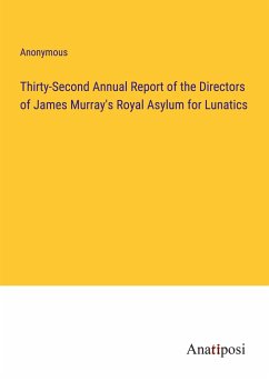 Thirty-Second Annual Report of the Directors of James Murray's Royal Asylum for Lunatics - Anonymous