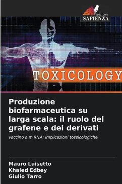 Produzione biofarmaceutica su larga scala: il ruolo del grafene e dei derivati - Luisetto, Mauro;Edbey, Khaled;Tarro, Giulio