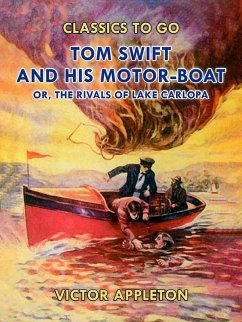 Tom Swift and His Motor-Boat, or, The Rivals of Lake Carlopa (eBook, ePUB) - Appleton, Victor