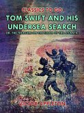 Tom Swift and His Undersea Search, or, The Treasure on the Floor of the Atlantic (eBook, ePUB)